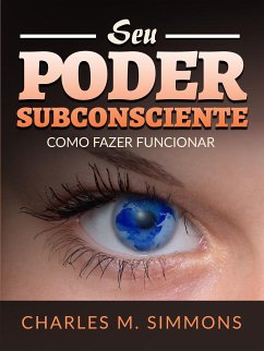 Seu Poder Subconsciente (Traduzido) (eBook, ePUB) - Simmons, Charles S.