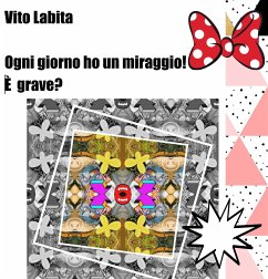 Ogni giorno ho un miraggio! E' grave? (fixed-layout eBook, ePUB) - vito, labita