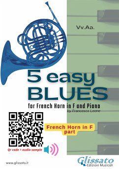 Horn part: 5 Easy Blues for French Horn in F and Piano (fixed-layout eBook, ePUB) - "Jelly Roll" Morton, Ferdinand; "King" Oliver, Joe; Traditional, American; cura di Francesco Leone, a