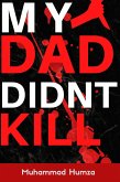 My Dad Didn't Kill (eBook, ePUB) My Dad Didn't Kill (eBook, ePUB)