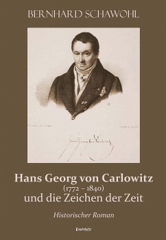 Hans Georg von Carlowitz (1772 – 1840) und die Zeichen der Zeit (eBook, ePUB) - Schawohl, Bernhard