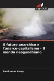 Il futuro anarchico e l'anarco-capitalismo - Il mondo neogandhiano