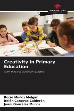 Creativity in Primary Education - Muñoz Melgar, Rocío;Cánovas Calderón, Belén;González Muñoz, Juani