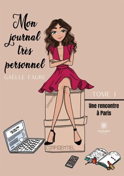 Mon journal très personnel: Tome I Une rencontre à Paris - Gaëlle, Faure