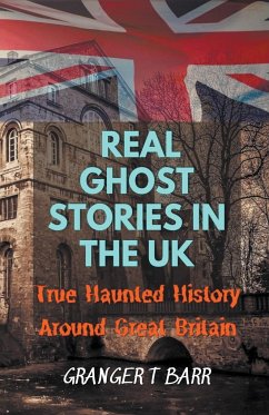Real Ghost Stories In The UK - Barr, Granger T