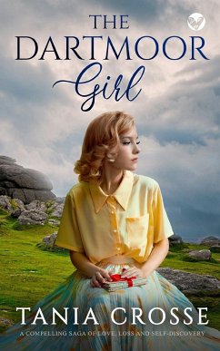 THE DARTMOOR GIRL a compelling saga of love, loss and self-discovery - Crosse, Tania
