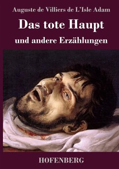 Das tote Haupt und andere Erzählungen - Adam, Auguste de Villiers de L'Isle