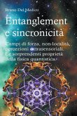 Entanglement e sincronicità. Campi di forza. Non-località. Percezioni extrasensoriali. Le sorprendenti proprietà della fisica quantistica.