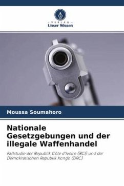 Nationale Gesetzgebungen und der illegale Waffenhandel - SOUMAHORO, Moussa