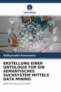 ERSTELLUNG EINER ONTOLOGIE FÜR EIN SEMANTISCHES SUCHSYSTEM MITTELS DATA MINING - Ramasamy, Vidhyavathi