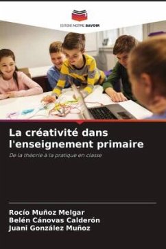 La créativité dans l'enseignement primaire - Muñoz Melgar, Rocío;Cánovas Calderón, Belén;González Muñoz, Juani