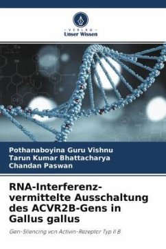 RNA-Interferenz-vermittelte Ausschaltung des ACVR2B-Gens in Gallus gallus - Guru Vishnu, Pothanaboyina;Bhattacharya, Tarun Kumar;Paswan, Chandan