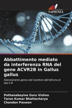Abbattimento mediato da interferenza RNA del gene ACVR2B in Gallus gallus - Guru Vishnu, Pothanaboyina;Bhattacharya, Tarun Kumar;Paswan, Chandan