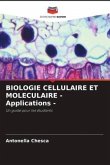 BIOLOGIE CELLULAIRE ET MOLECULAIRE - Applications -