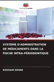 SYSTÈME D'ADMINISTRATION DE MÉDICAMENTS DANS LA POCHE INTRA-PÉRIODONTIQUE