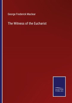 The Witness of the Eucharist - Maclear, George Frederick