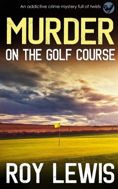 MURDER ON THE GOLF COURSE an addictive crime mystery full of twists - Lewis, Roy