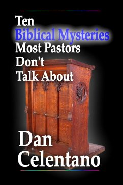 Ten Biblical Mysteries Most Pastors Don't Talk About - Celentano, Dan