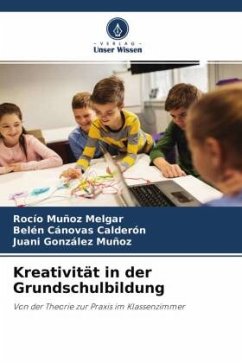 Kreativität in der Grundschulbildung - Muñoz Melgar, Rocío;Cánovas Calderón, Belén;González Muñoz, Juani