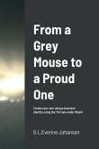 From a Grey Mouse to a Proud One