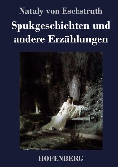 Spukgeschichten und andere Erzählungen - Eschstruth, Nataly von