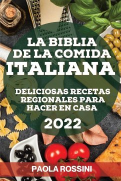 LA BIBLIA DE LA COMIDA ITALIANA 2022 - Rossini, Paola