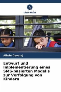 Entwurf und Implementierung eines SMS-basierten Modells zur Verfolgung von Kindern - Devaraj, Allwin