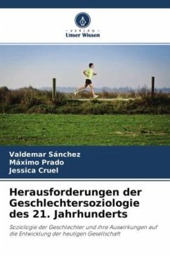 Herausforderungen der Geschlechtersoziologie des 21. Jahrhunderts - Sánchez, Valdemar;Prado, Máximo;Cruel, Jessica