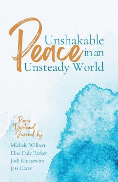 Unshakable Peace in an Unsteady World - Carey, Jess; Wilbert, Michele; Parker, Elise Daly