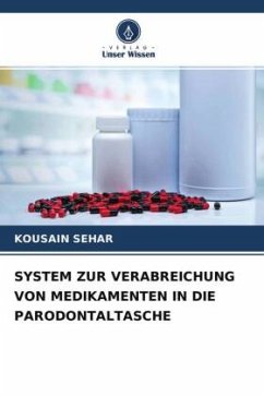 SYSTEM ZUR VERABREICHUNG VON MEDIKAMENTEN IN DIE PARODONTALTASCHE - Sehar, Kousain