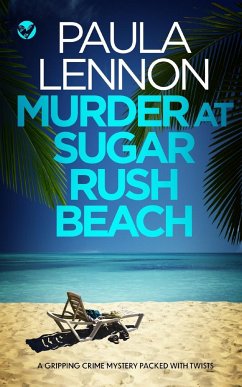 MURDER AT SUGAR RUSH BEACH a gripping crime mystery packed with twists - Lennon, Paula