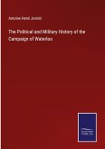 The Political and Military History of the Campaign of Waterloo