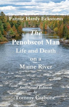 The Penobscot Man - Life and Death on a Maine River - Carbone, Tommy; Hardy Eckstorm, Fannie