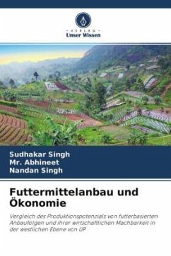 Futtermittelanbau und Ökonomie - Singh, Sudhakar;Abhineet;Singh, Nandan