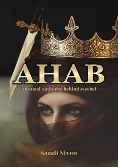 AHAB - The Real Authority Behind Jezebel - Niven, Sandi