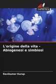 L'origine della vita - Abiogenesi e simbiosi