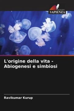 L'origine della vita - Abiogenesi e simbiosi - Kurup, Ravikumar