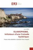 ISLAMOPHOBIE, Initiateurs d'une Croisade hystérique: