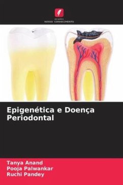 Epigenética e Doença Periodontal - Anand, Tanya;Palwankar, Pooja;Pandey, Ruchi