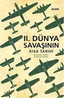 Ikinci Dünya Savasinin Kisa Tarihi - Holmes, Richard