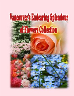 Vancouver's Endearing Splendour of Flowers Collection - Kong, Rowena; Ho, Annie