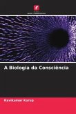 A Biologia da Consciência