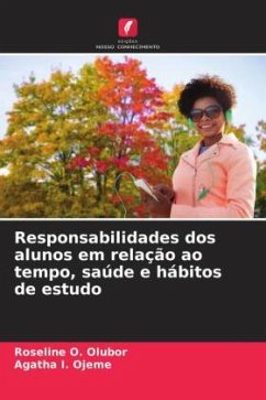 Responsabilidades dos alunos em relação ao tempo, saúde e hábitos de estudo - Olubor, Roseline O.;Ojeme, Agatha I.