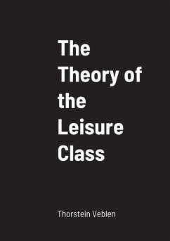 The Theory of the Leisure Class - Veblen, Thorstein