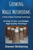 Growing Magic Mushrooms. A New Indoor Growing Technique