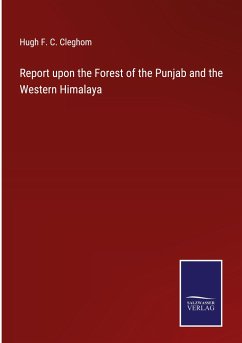 Report upon the Forest of the Punjab and the Western Himalaya - Cleghom, Hugh F. C.