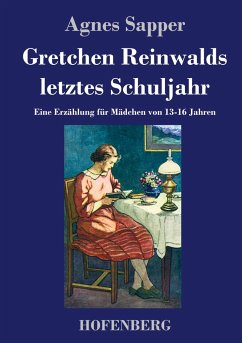 Gretchen Reinwalds letztes Schuljahr - Sapper, Agnes