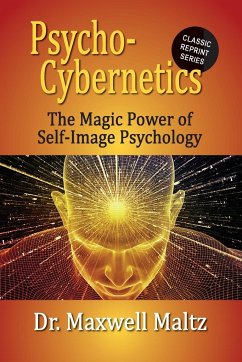 Psycho-Cybernetics The Magic Power of Self Image Psychology - Maltz, Maxwell; Furey, Matt
