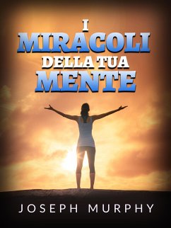 I Miracoli della tua mente (Tradotto) (eBook, ePUB) - Murphy, Joseph