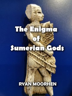 The Enigma of Sumerian Gods (eBook, ePUB) - Moorhen, Ryan